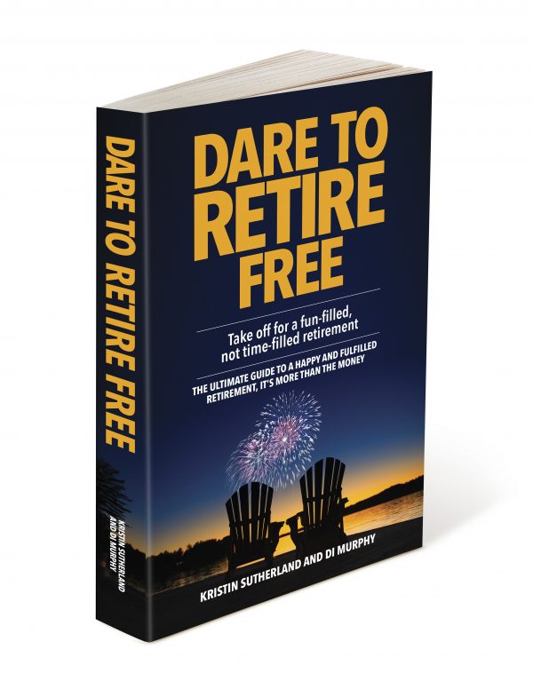 Dare to retire free. Take off for a fun-filled not time filled retirement, it's more than the money